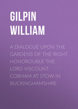 A Dialogue upon the Gardens of the Right Honorouble the Lord Viscount Cobham at Stow in Buckinghamshire