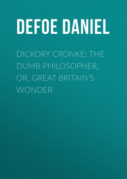 Dickory Cronke: The Dumb Philosopher, or, Great Britain's Wonder