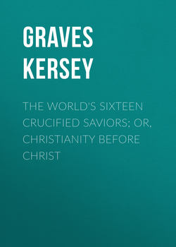 The World's Sixteen Crucified Saviors; Or, Christianity Before Christ