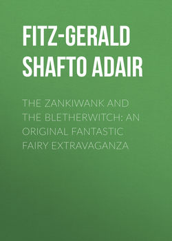 The Zankiwank and The Bletherwitch: An Original Fantastic Fairy Extravaganza