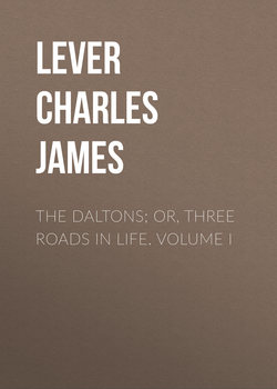 The Daltons; Or, Three Roads In Life. Volume I