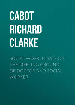 Social Work; Essays on the Meeting Ground of Doctor and Social Worker
