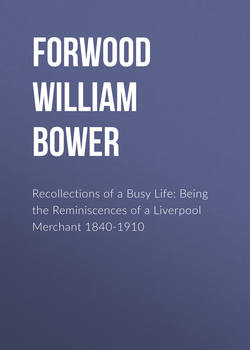 Recollections of a Busy Life: Being the Reminiscences of a Liverpool Merchant 1840-1910