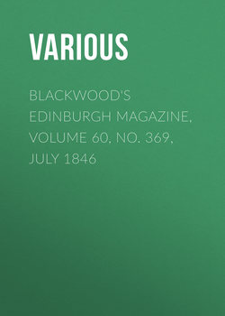 Blackwood's Edinburgh Magazine, Volume 60, No. 369, July 1846