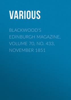 Blackwood's Edinburgh Magazine, Volume 70, No. 433, November 1851