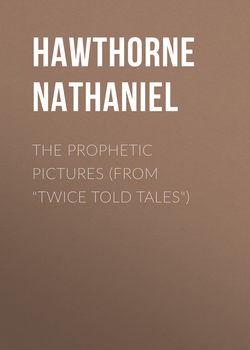 The Prophetic Pictures (From "Twice Told Tales")
