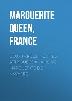 Deux farces inédites attribuées à la reine Marguerite de Navarre