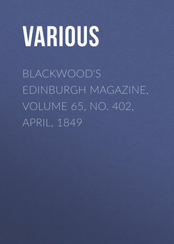 Blackwood's Edinburgh Magazine, Volume 65, No. 402, April, 1849