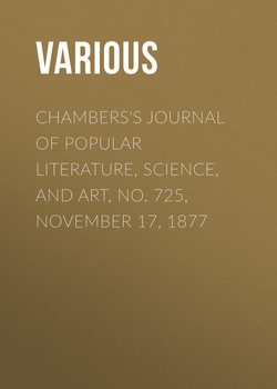 Chambers's Journal of Popular Literature, Science, and Art, No. 725, November 17, 1877