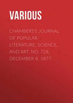 Chambers's Journal of Popular Literature, Science, and Art, No. 728, December 8, 1877