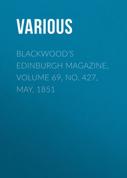 Blackwood's Edinburgh Magazine, Volume 69, No. 427, May, 1851