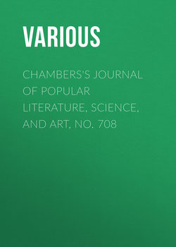 Chambers's Journal of Popular Literature, Science, and Art, No. 708