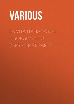 La vita Italiana nel Risorgimento (1846-1849), parte II