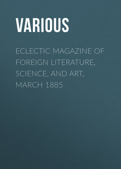 Eclectic Magazine of Foreign Literature, Science, and Art, March 1885