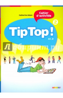 Tip Top! 2 - Cahier d'activites A1.2