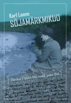 Sõjamärkmikud. Päevikud 7. juulist 1944 kuni 6