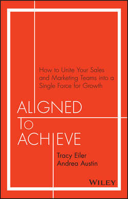 Aligned to Achieve. How to Unite Your Sales and Marketing Teams into a Single Force for Growth