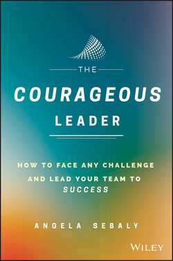 The Courageous Leader. How to Face Any Challenge and Lead Your Team to Success