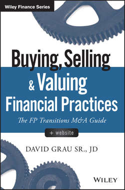 Buying, Selling, and Valuing Financial Practices. The FP Transitions M&A Guide