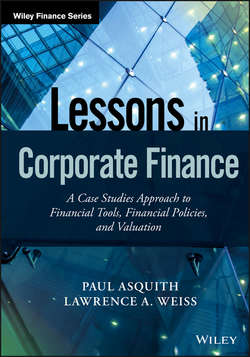 Lessons in Corporate Finance. A Case Studies Approach to Financial Tools, Financial Policies, and Valuation