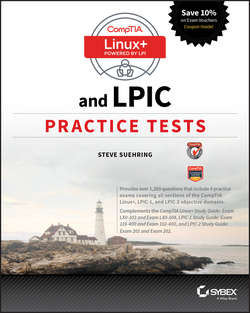 CompTIA Linux+ and LPIC Practice Tests. Exams LX0-103/LPIC-1 101-400, LX0-104/LPIC-1 102-400, LPIC-2 201, and LPIC-2 202