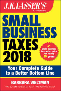 J.K. Lasser's Small Business Taxes 2018. Your Complete Guide to a Better Bottom Line