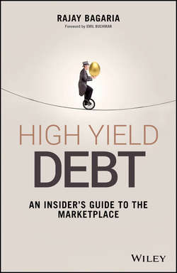 High Yield Debt. An Insider's Guide to the Marketplace