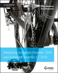 Mastering Autodesk Inventor 2016 and Autodesk Inventor LT 2016. Autodesk Official Press