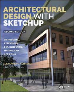 Architectural Design with SketchUp. 3D Modeling, Extensions, BIM, Rendering, Making, and Scripting