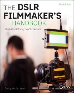 The DSLR Filmmaker's Handbook. Real-World Production Techniques