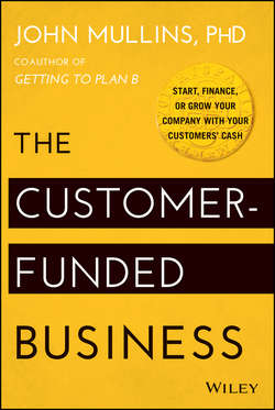 The Customer-Funded Business. Start, Finance, or Grow Your Company with Your Customers' Cash