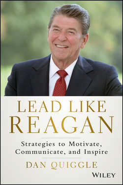 Lead Like Reagan. Strategies to Motivate, Communicate, and Inspire