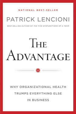 The Advantage, Enhanced Edition. Why Organizational Health Trumps Everything Else In Business