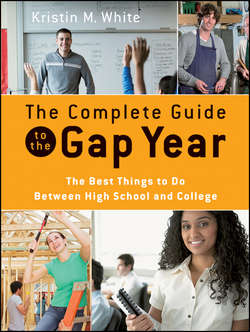 The Complete Guide to the Gap Year. The Best Things to Do Between High School and College