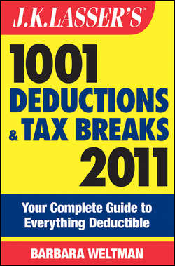 J.K. Lasser's 1001 Deductions and Tax Breaks 2011. Your Complete Guide to Everything Deductible