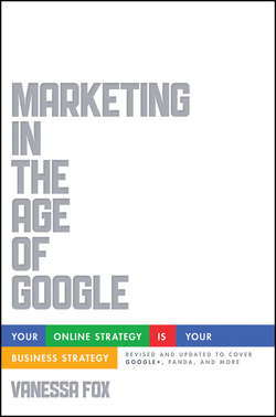 Marketing in the Age of Google, Revised and Updated. Your Online Strategy IS Your Business Strategy