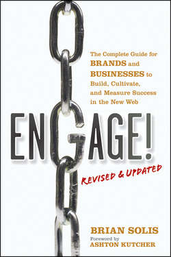 Engage!, Revised and Updated. The Complete Guide for Brands and Businesses to Build, Cultivate, and Measure Success in the New Web