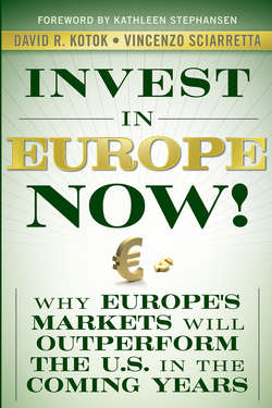 Invest in Europe Now!. Why Europe's Markets Will Outperform the US in the Coming Years