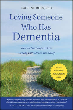 Loving Someone Who Has Dementia. How to Find Hope while Coping with Stress and Grief