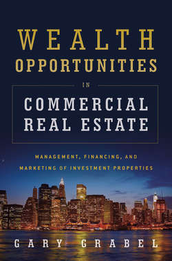 Wealth Opportunities in Commercial Real Estate. Management, Financing and Marketing of Investment Properties