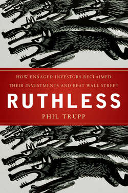 Ruthless. How Enraged Investors Reclaimed Their Investments and Beat Wall Street