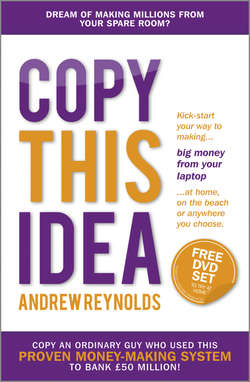 Copy This Idea. Kick-start Your Way to Making Big Money from Your Laptop at Home, on the Beach, or Anywhere you Choose