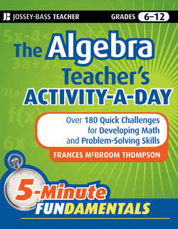 The Algebra Teacher's Activity-a-Day, Grades 6-12. Over 180 Quick Challenges for Developing Math and Problem-Solving Skills