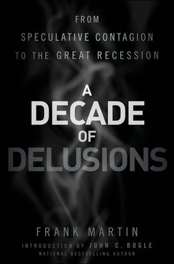 A Decade of Delusions. From Speculative Contagion to the Great Recession