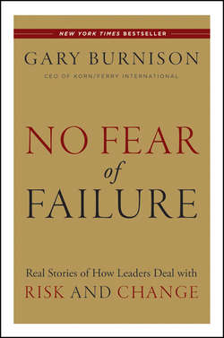 No Fear of Failure. Real Stories of How Leaders Deal with Risk and Change