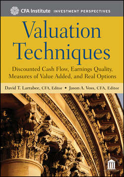 Valuation Techniques. Discounted Cash Flow, Earnings Quality, Measures of Value Added, and Real Options