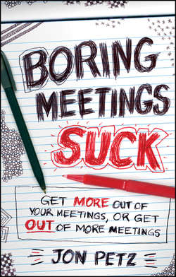 Boring Meetings Suck. Get More Out of Your Meetings, or Get Out of More Meetings