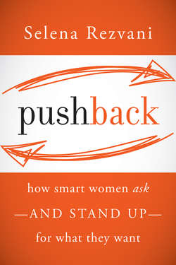 Pushback. How Smart Women Ask--and Stand Up--for What They Want