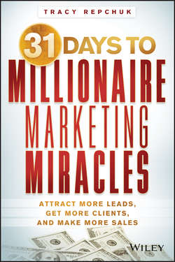 31 Days to Millionaire Marketing Miracles. Attract More Leads, Get More Clients, and Make More Sales