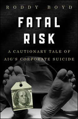 Fatal Risk. A Cautionary Tale of AIG's Corporate Suicide